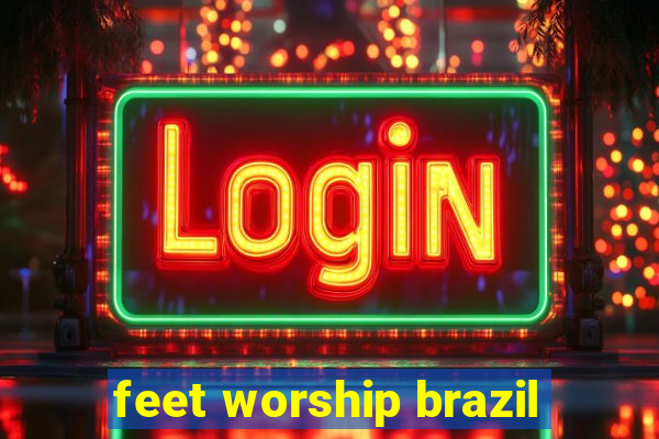 feet worship brazil